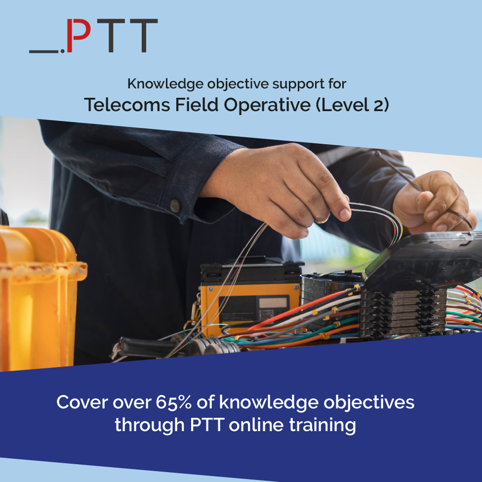 PTT knowledge objective support for Telecoms Field Operative (Level 2)
